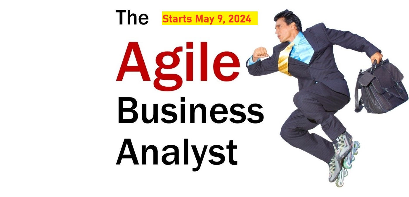 Agile Business Analyst Bootcamp (4 weeks – Sat/Sun – 9 AM To 1 PM) (Starting May 11, 2024) (40+ Hours) (IN-PERSON/Classroom/ONLINE)